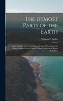 The Utmost Parts of the Earth: Some Account of the Settlement of Tristan D'Acunha in the South Atlantic Ocean Volume Talbot Collection of British Pam 1016502923 Book Cover