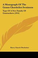 A Monograph of the Genus Chordeiles Swainson, Type of a New Family of Goatsuckers 1171738927 Book Cover