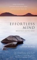 Effortless Mind: Meditate with Ease — Calm Your Mind, Connect with Your Heart, and Revitalize Your Life 1608681548 Book Cover