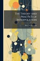 The theory and practice of interpolation 1245196812 Book Cover