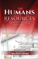 The Humans Behind The Resources: Hear the stories of these amazing culture architects 0578526611 Book Cover
