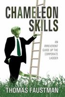 Chameleon Skills: An Irreverent Guide Up the Corporate Ladder 0988786222 Book Cover