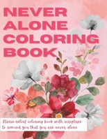 Never Alone Coloring Book: Stress Relief — Never Alone Coloring Book with Large Patterns, Scripture, And More For Relaxation B0CVTLS8H8 Book Cover