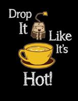 Drop It Like It's Hot: Funny Journal Notebook for tea lovers with tea bag cannonball dive into a cup for cuppa lovers. Humor notepad for writing notes or ideas. Wide-ruled blank book. 8.5 11 - 100 pag 1079922008 Book Cover