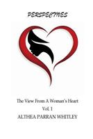 Perspectives A View fro a Woman's Heart Vol. 1 1543002994 Book Cover