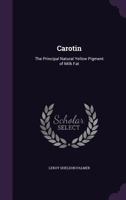 Carotin: The Principal Natural Yellow Pigment of Milk Fat 1358650888 Book Cover
