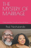 THE MYSTERY OF MARRIAGE: Christ and the Church in Eternal Union B0G3XRZJF2 Book Cover