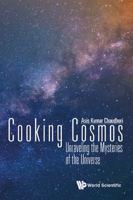 Cooking Cosmos: Unraveling the Mysteries of the Universe 9813145765 Book Cover