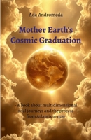 Mother Earth's Cosmic Graduation 8797560308 Book Cover