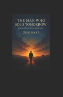 The Man Who Sold Tomorrow: A Fable of Time, Mercy, and Memory B0G2KZF9NM Book Cover