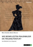 Wie beeinflussten Frauenbilder die Frauenliteratur? (German Edition) 366897375X Book Cover