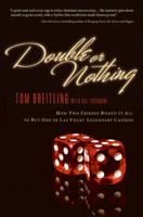 Double or Nothing: How Two Friends Risked It All to Buy One of Las Vegas' Legendary Casinos 0060835834 Book Cover