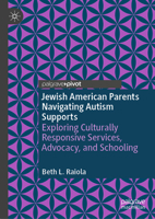 Jewish American Parents Navigating Autism: Exploring Culturally Responsive Support Across Clinical and Educational Settings 3032292980 Book Cover