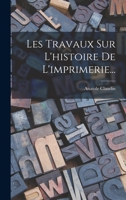 Les Travaux Sur l'Histoire de l'Imprimerie... B0BNQVN6PT Book Cover