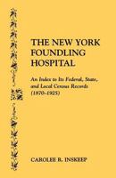The New York Foundling Hospital : An Index to the Federal, State, and Local Census Records [1870-1925] 080634590X Book Cover
