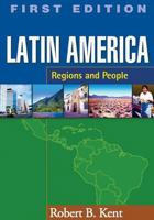Latin America: Regions and People (Guilford Texts in Regional Geography Series, The) 1572309091 Book Cover