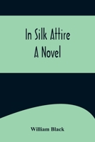In Silk Attire 1516890140 Book Cover