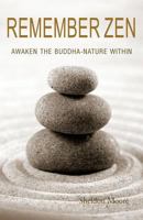 Remember Zen: Awaken the Buddha-Nature Within 1897530897 Book Cover