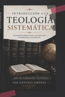 Introducción a la teología sistemática: Fundamentos bíblicos para conocer a Dios y comprender la fe cristiana (Spanish Edition) B0H25R3GYV Book Cover