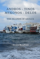 Andros - Tinos - Mykonos - Delos. The islands of Aeolus B08QDNPXP1 Book Cover