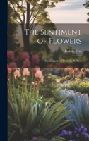 The Sentiment of Flowers: Or, Language of Flora, by R. Tyas 1022827995 Book Cover