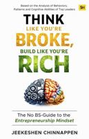 Think Like You’re Broke, Build Like You’re Rich: The no BS-Guide to the Entrepreneurship Mindset B0GRVC4JVG Book Cover