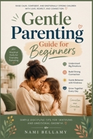 Gentle Parenting Guide for Beginners: Simple Discipline Tips for Tantrums and Emotional Growth B0H1ZWPHG8 Book Cover