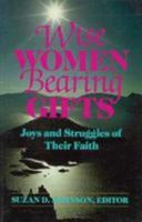 Wise Women Bearing Gifts: Joys and Struggles of Their Faith 0817011404 Book Cover