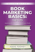Book Marketing Basics: the 5 Ps: Applying the Fundamentals to Your Book, Second Edition B0H8DNJ6LV Book Cover
