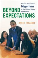 Beyond Expectations: Second-Generation Nigerians in the United States and Britain 0520292324 Book Cover