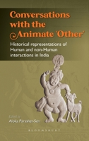 Conversations with the Animate ‘Other’: Historical representations of Human and non-Human interactions in India 9356402639 Book Cover