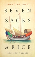 Seven Sacks of Rice: and Other Baggage 9815084585 Book Cover