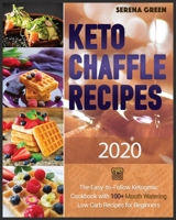 Keto Chaffle Recipes �2020: 100+ Mouth Watering Low Carb Recipes For Beginners. Bonus: Gluten Free Recipes For Athletes + Anti Aging Recipes For Women Over 50 + Ketogenic Diet Cookbook 1914022882 Book Cover