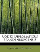 Codex Diplomaticus Brandenburgensis 0469304596 Book Cover