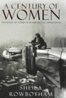 A Century of Women: The History of Women in Britain and the United States in the Twentieth Century 0140232826 Book Cover