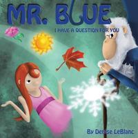 Mr. Blue, I Have a Question for You 1490812326 Book Cover