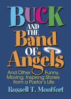 Buck and the Band of Angels: And Other Funny, Moving, Inspiring Stores from a Pastor's Life 0687645174 Book Cover