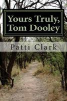 Yours Truly, Tom Dooley 1537027751 Book Cover