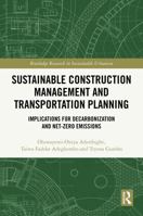 Sustainable Construction Management and Transportation Planning: Implications for Decarbonisation and Net-Zero Emissions 1032872055 Book Cover