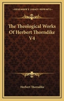 The Theological Works Of Herbert Thorndike V4 1163460435 Book Cover