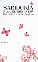 SABIDURÍA PARA EL BIENESTAR: Un viaje hacia la plenitud (Spanish Edition) B0HC5HVZ3V Book Cover