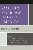 Same-Sex Marriage in Latin America: Promise and Resistance 0739167030 Book Cover