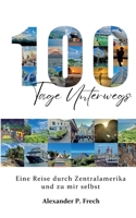 100 Tage unterwegs: eine Reise durch Zentralamerika und zu mir selbst (German Edition) 3695188863 Book Cover