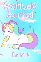Gratitude Journal For Kids: Girl Unicorn Boy Unicorn Children Happiness Book - Kids Gratitude Journal for Daily Positivity. A Great Writing Prompt Journal for Teens V9 109355908X Book Cover