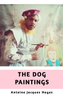 The Dog Paintings B0FKX8PN26 Book Cover