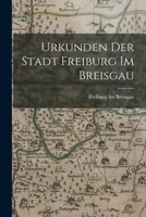 Urkunden Der Stadt Freiburg Im Breisgau. 101759791X Book Cover