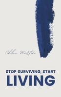 Stop Surviving, Start Living (Emotional Help) B0DXMW1VWM Book Cover