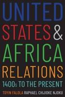 United States and Africa Relations, 1400s to the Present 030023483X Book Cover
