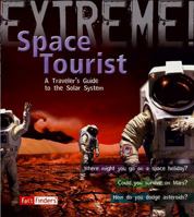 Space Tourist: A Traveler's Guide to the Solar System (Extreme!) 1429631279 Book Cover