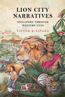 Lion City Narratives: Singapore Through Western Eyes 9811229155 Book Cover